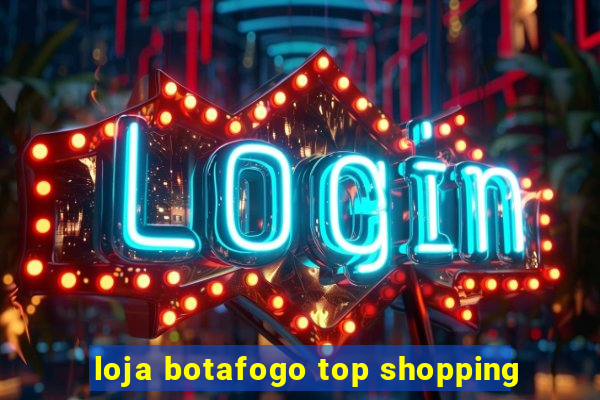 loja botafogo top shopping