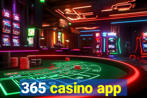 365 casino app