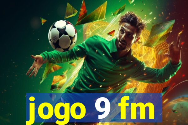 jogo 9 fm