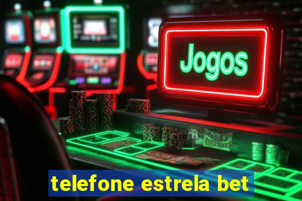 telefone estrela bet