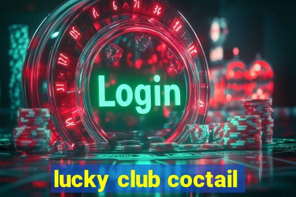 lucky club coctail