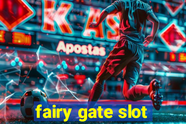 fairy gate slot