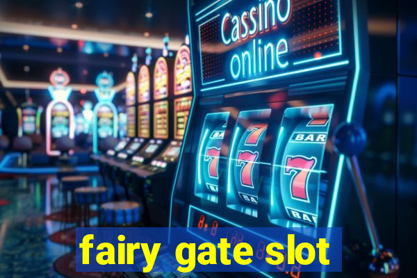 fairy gate slot