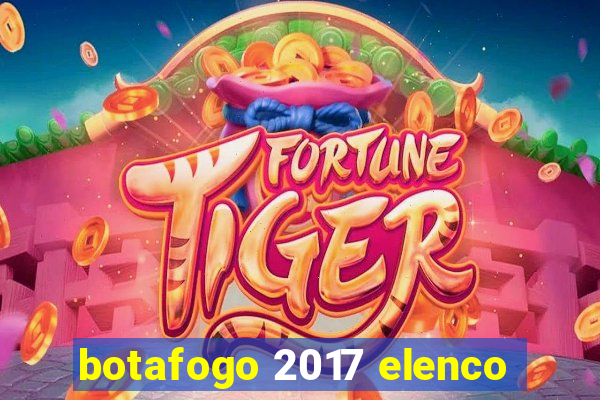 botafogo 2017 elenco