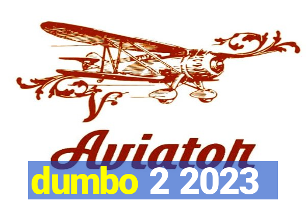 dumbo 2 2023