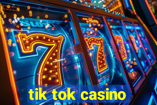 tik tok casino