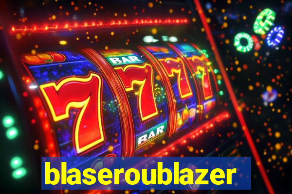 blaseroublazer