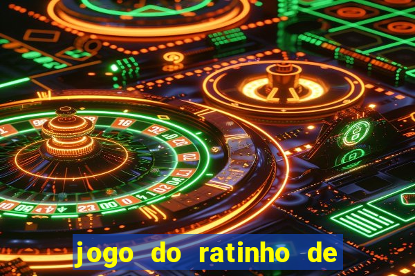 jogo do ratinho de ganhar dinheiro