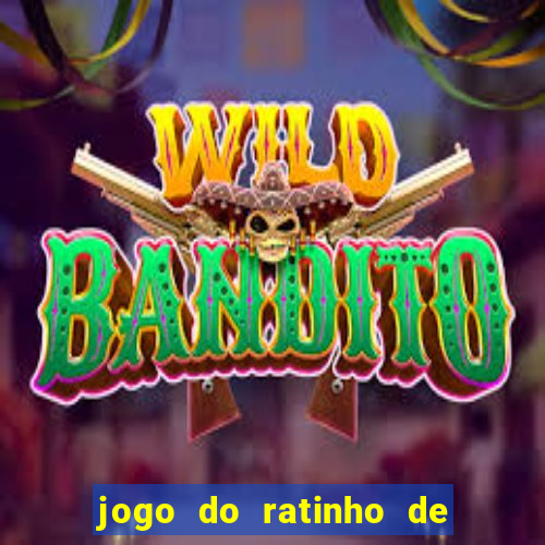 jogo do ratinho de ganhar dinheiro