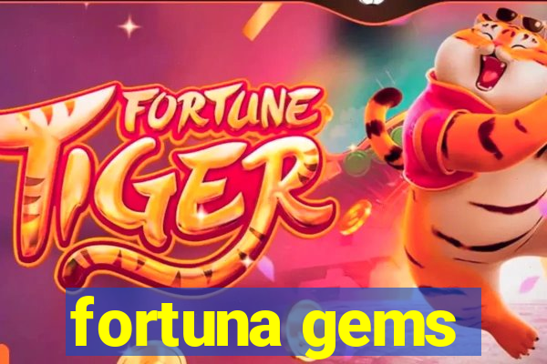 fortuna gems