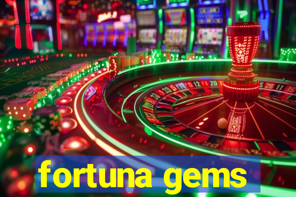 fortuna gems