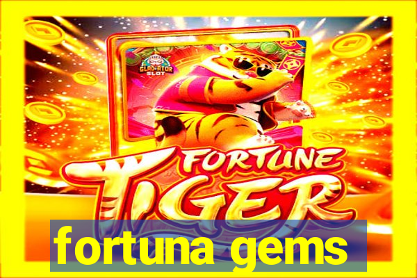 fortuna gems