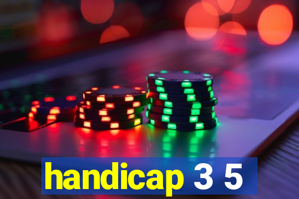 handicap 3 5