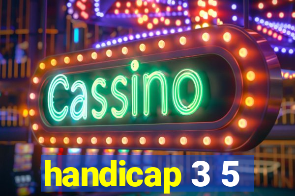 handicap 3 5