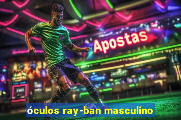 óculos ray-ban masculino