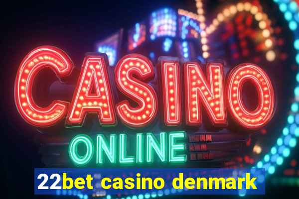 22bet casino denmark