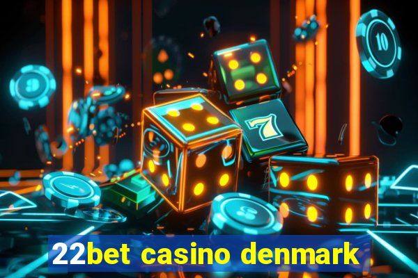 22bet casino denmark