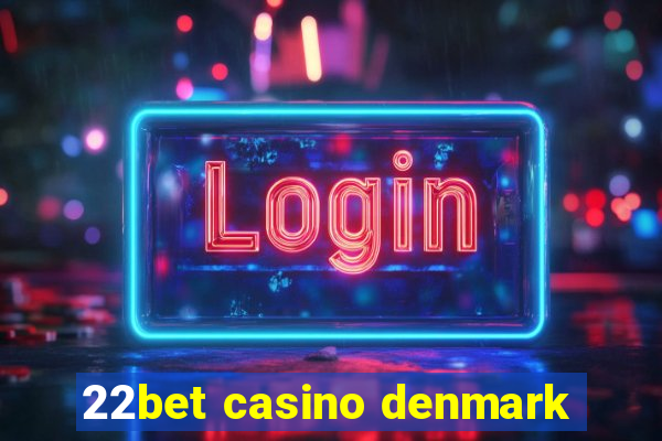 22bet casino denmark