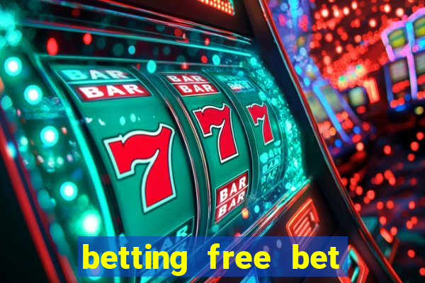 betting free bet no deposit