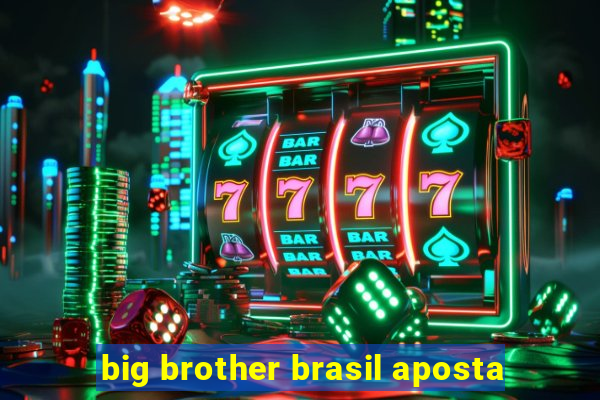 big brother brasil aposta