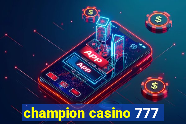 champion casino 777