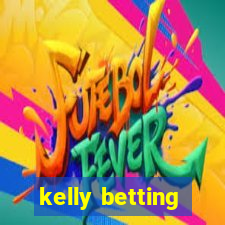 kelly betting