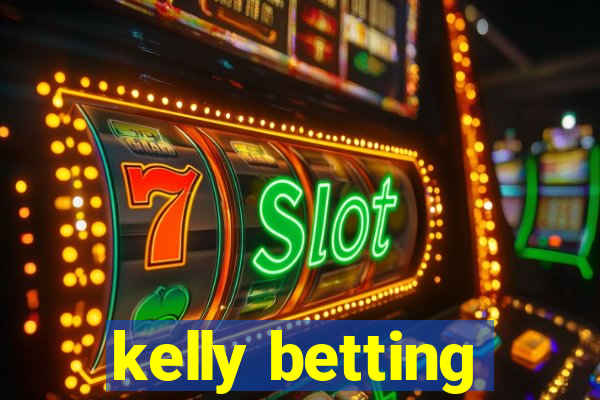 kelly betting