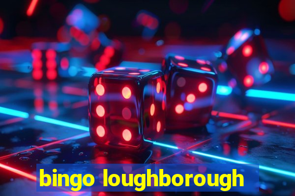 bingo loughborough