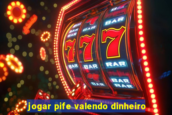 jogar pife valendo dinheiro