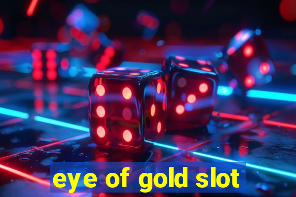 eye of gold slot