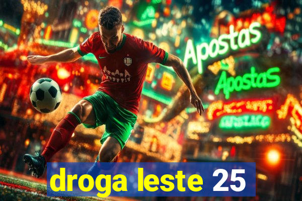 droga leste 25