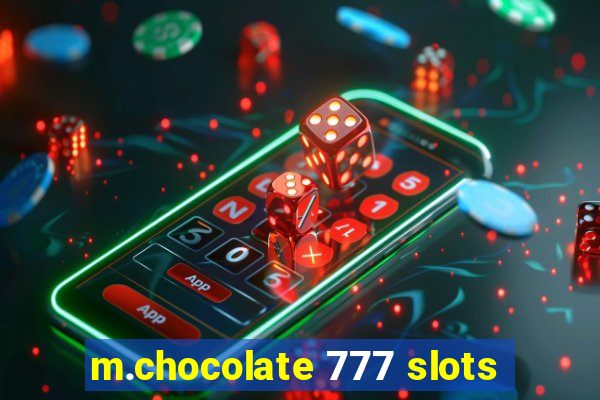 m.chocolate 777 slots