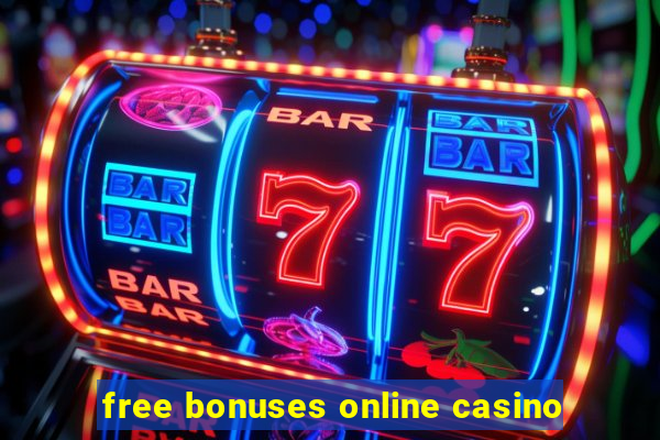 free bonuses online casino