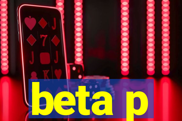 beta p