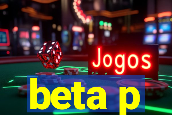 beta p