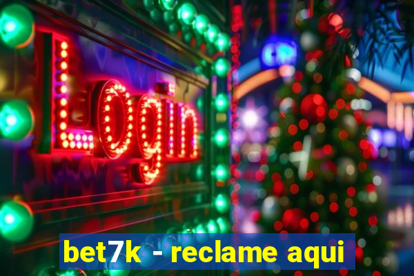 bet7k - reclame aqui