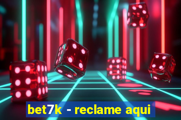 bet7k - reclame aqui