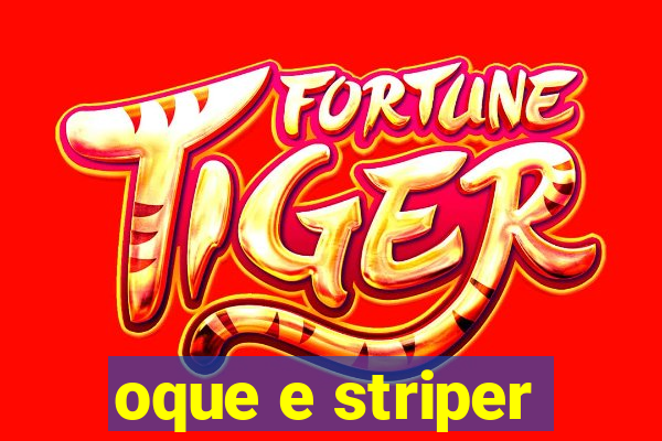 oque e striper