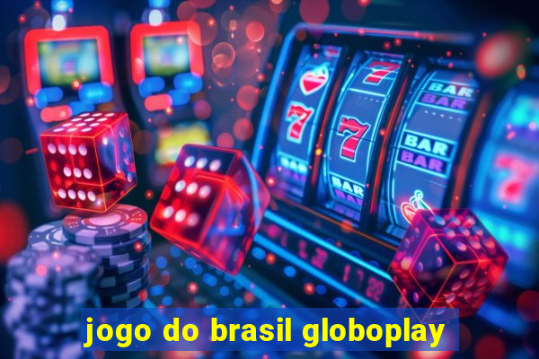 jogo do brasil globoplay