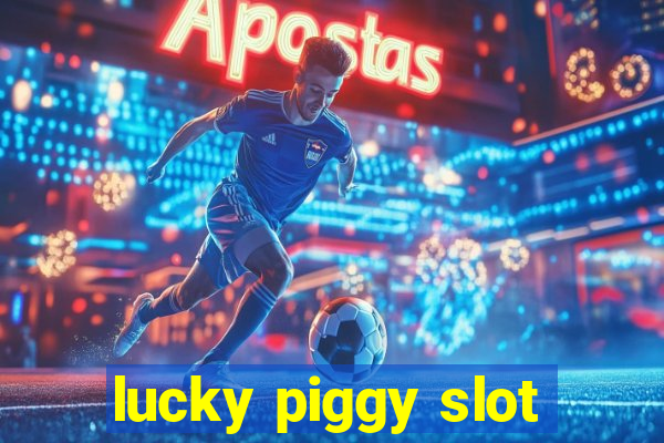 lucky piggy slot