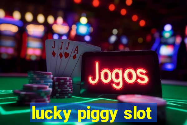 lucky piggy slot