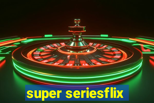 super seriesflix