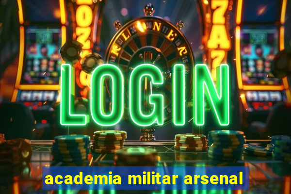 academia militar arsenal