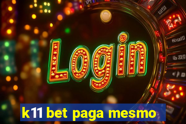 k11 bet paga mesmo