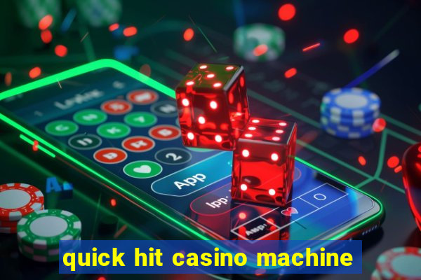 quick hit casino machine