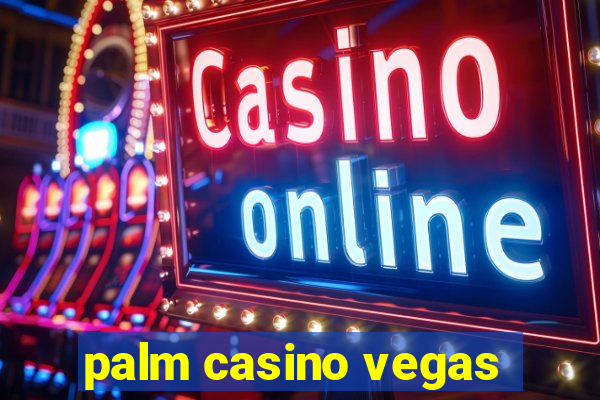 palm casino vegas