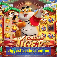 biggest casinos online