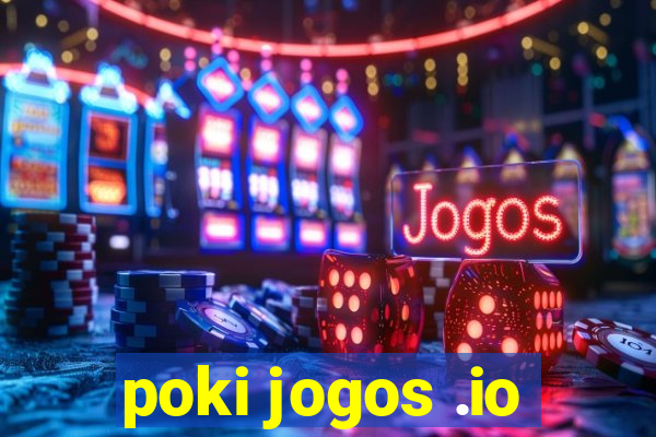 poki jogos .io