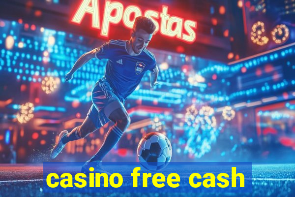 casino free cash