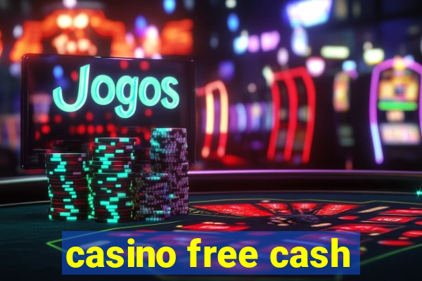 casino free cash